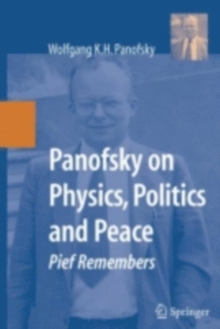 Wolfgang K.H. Panofsky - Panofsky on Physics, Politics, and Peace, E-bok