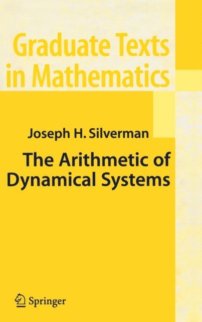 J.H. Silverman - Arithmetic of Dynamical Systems, E-bok
