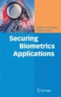 Stephen Crosier, Charles A. Shoniregun - Securing Biometrics Applications, E-bok