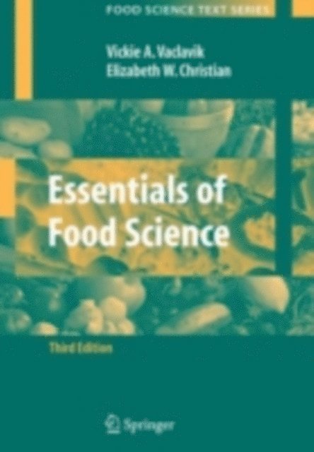 Elizabeth W. Christian, Vickie A. Vaclavik - Essentials of Food Science, E-bok