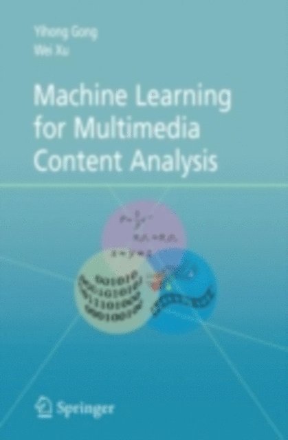 Wei Xu, Yihong Gong - Machine Learning for Multimedia Content Analysis, E-bok