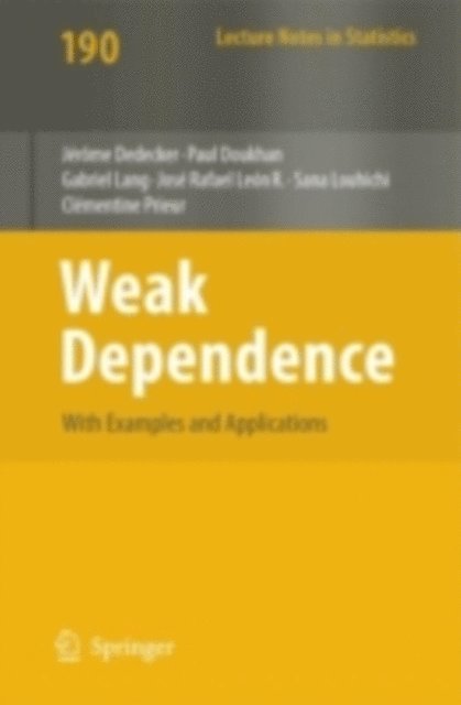 Clementine Prieur, Sana Louhichi, Jose Rafael Leon, Gabriel Lang, Paul Doukhan, Jerome Dedecker - Weak Dependence: With Examples and Applications, E-bok