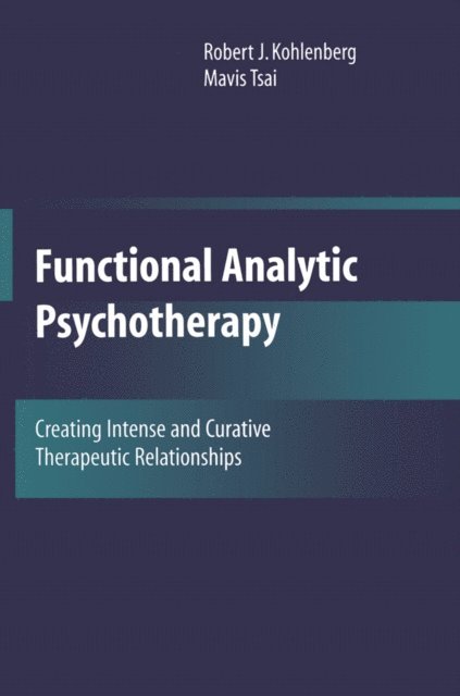 Mavis Tsai, Robert J. Kohlenberg - Functional Analytic Psychotherapy, E-bok