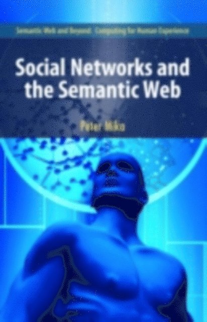Peter Mika - Social Networks and the Semantic Web, E-bok