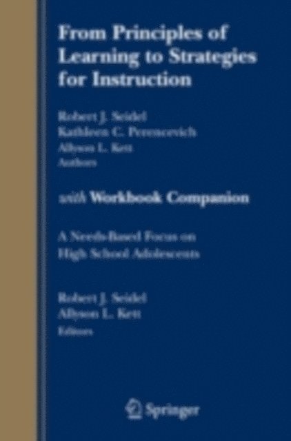 Allyson L. Kett, Kathy C. Perencevich, Robert J. Seidel, Allyson Kett, Robert Seidel - From Principles of Learning to Strategies for Instruction-with Workbook Companion, E-bok