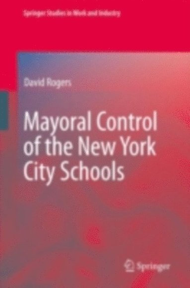 David Rogers - Mayoral Control of the New York City Schools, E-bok