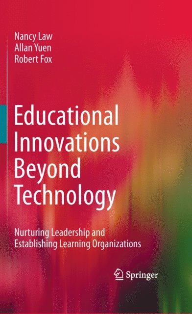 Robert Fox, Allan Yuen, Nancy Law - Educational Innovations Beyond Technology, E-bok