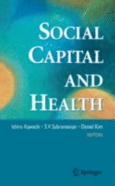 Daniel Kim, S.V. Subramanian, Ichiro Kawachi - Social Capital and Health, E-bok