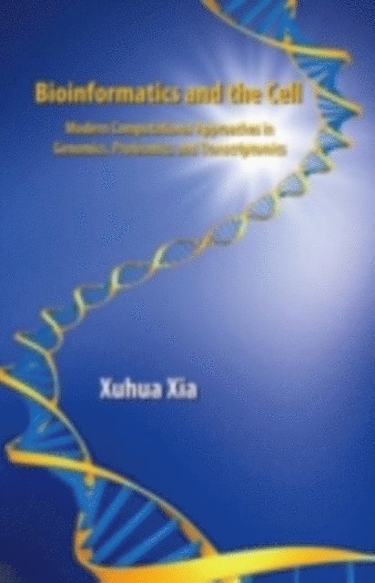 Xuhua Xia - Bioinformatics and the Cell, E-bok