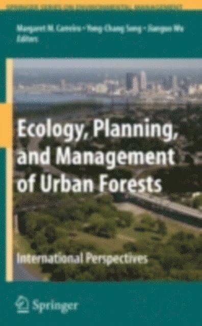 Jianguo Wu, Yong-Chang Song, Margaret M. Carreiro - Ecology, Planning, and Management of Urban Forests, E-bok