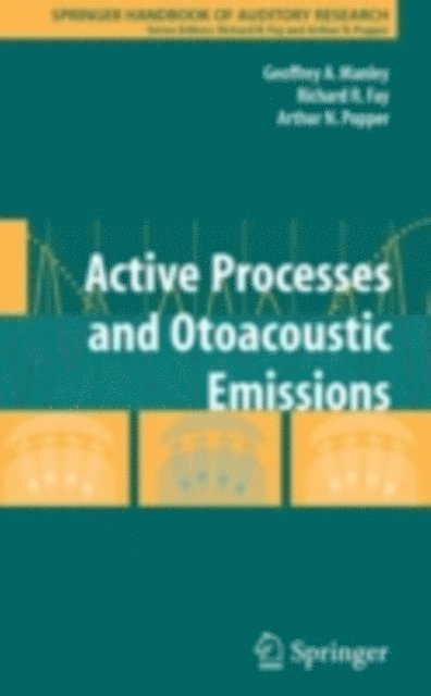 Arthur N. Popper, Richard R. Fay, Geoffrey A. Manley - Active Processes and Otoacoustic Emissions in Hearing, E-bok