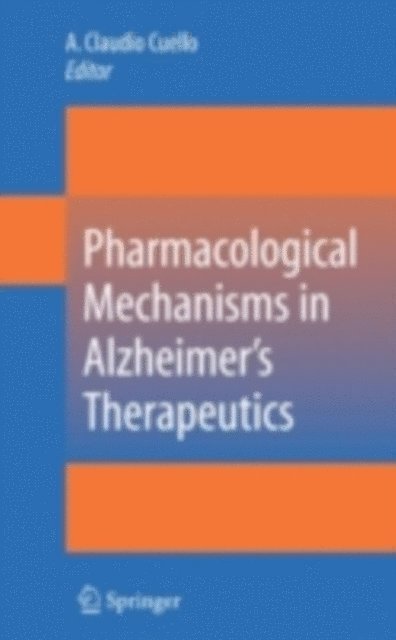 A. Claudio Cuello - Pharmacological Mechanisms in Alzheimer's Therapeutics, E-bok