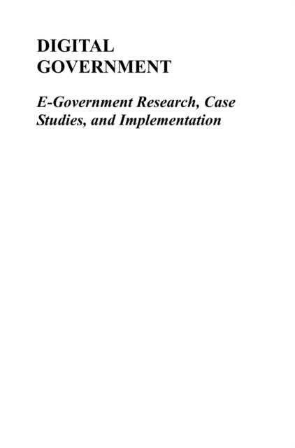 Catherine A. Larson, Ann Macintosh, Eduard Hovy, Sharon Dawes, Roland Traunmuller, Valerie Gregg, Lawrence Brandt, Hsinchun Chen - Digital Government, E-bok