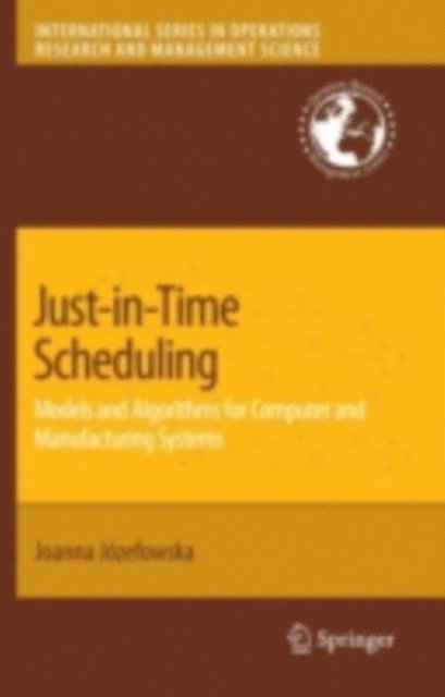 Joanna Jozefowska - Just-in-Time Scheduling, E-bok