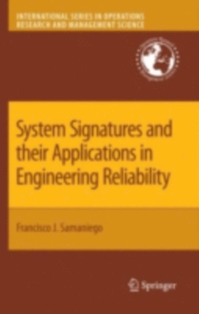 Francisco J. Samaniego - System Signatures and their Applications in Engineering Reliability, E-bok