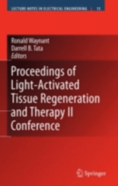 Darrell B. Tata, Ronald Waynant - Proceedings of Light-Activated Tissue Regeneration and Therapy Conference, E-bok