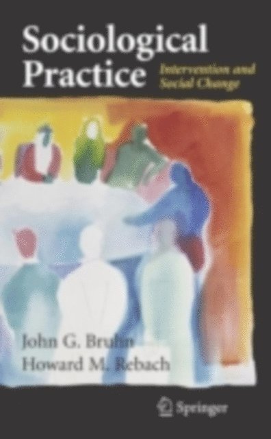 Howard Rebach, John G. Bruhn - Sociological Practice, E-bok