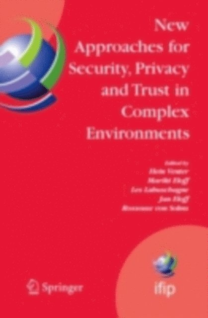 Rossouw von Solms, Jan Eloff, Les Labuschagne, Mariki Eloff, Hein Venter - New Approaches for Security, Privacy and Trust in Complex Environments, E-bok