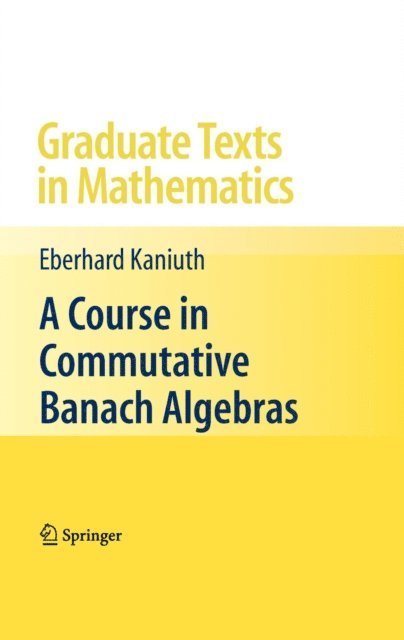 Eberhard Kaniuth - Course in Commutative Banach Algebras, E-bok