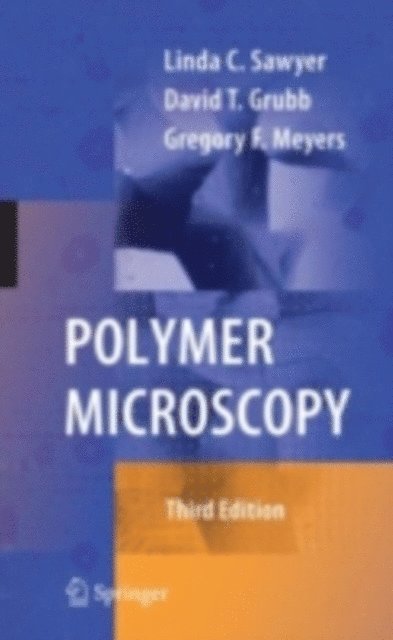Gregory F. Meyers, David T. Grubb, Linda Sawyer - Polymer Microscopy, E-bok