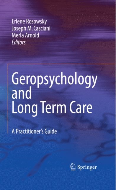Merla Arnold, Joseph M. Casciani, Erlene Rosowsky - Geropsychology and Long Term Care, E-bok
