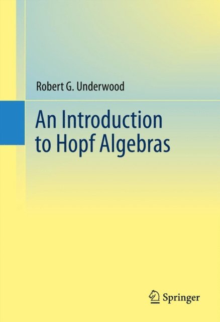 Robert G. Underwood - Introduction to Hopf Algebras, E-bok. Tillgänglighet: Lägg i varukorg