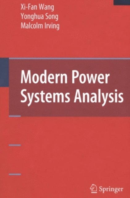 Malcolm Irving, Yonghua Song, Xi-Fan Wang - Modern Power Systems Analysis, E-bok