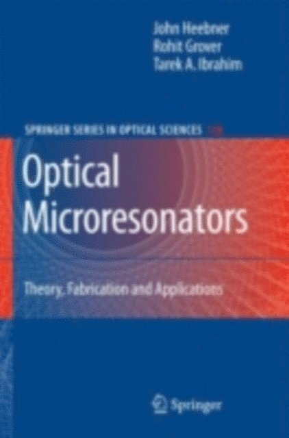 Tarek Ibrahim, Rohit Grover, John Heebner - Optical Microresonators, E-bok