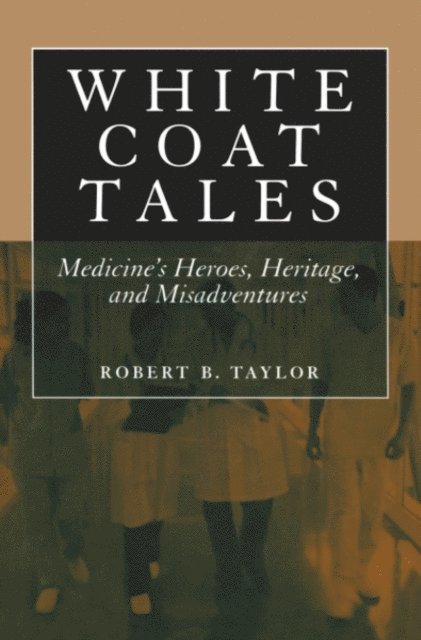 Robert B. Taylor - White Coat Tales, E-bok
