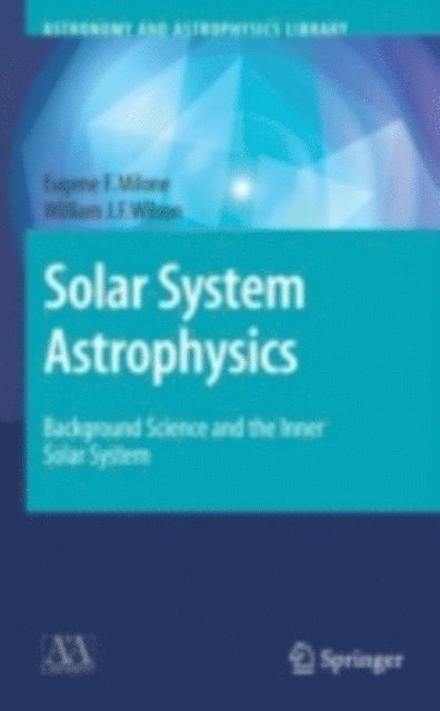 William J.F. Wilson, Eugene F. Milone - Solar System Astrophysics, E-bok