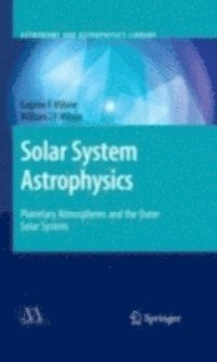 William J.F. Wilson, Eugene F. Milone - Solar System Astrophysics, E-bok