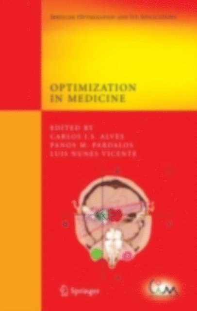 Luis Nunes Vicente, Panos M. Pardalos, Carlos J. S. Alves - Optimization in Medicine, E-bok