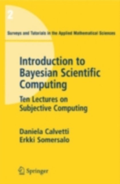 E. Somersalo, Daniela Calvetti - Introduction to Bayesian Scientific Computing, E-bok