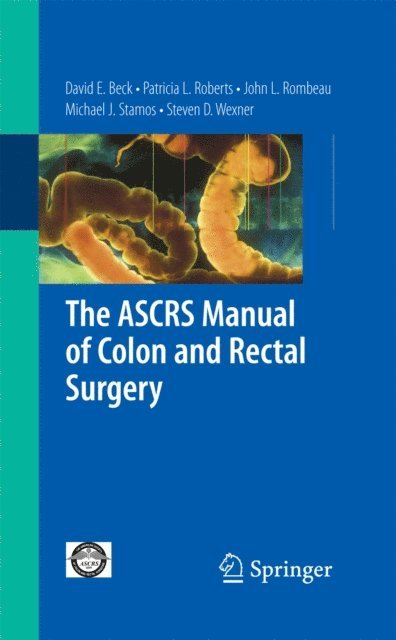 Steven D. Wexner, Michael J. Stamos, John L. Rombeau, David E. Beck - ASCRS Manual of Colon and Rectal Surgery, E-bok