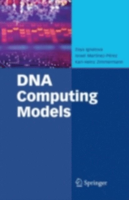 Karl-Heinz Zimmermann, Israel Martinez-Perez, Zoya Ignatova - DNA Computing Models, E-bok