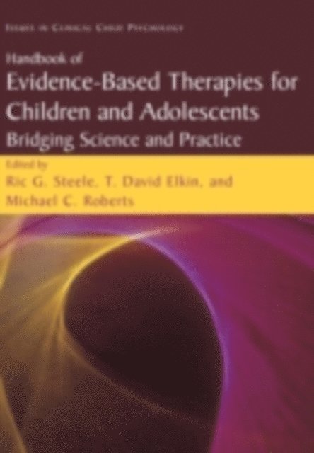 Michael C. Roberts, T. David Elkin, Ric G. Steele - Handbook of Evidence-Based Therapies for Children and Adolescents, E-bok