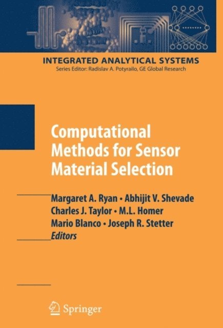 Joseph R. Stetter, Mario Blanco, M. L. Homer, Charles J. Taylor, Abhijit V. Shevade, Margaret A. Ryan - Computational Methods for Sensor Material Selection, E-bok