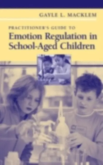 Gayle L. Macklem - Practitioner's Guide to Emotion Regulation in School-Aged Children, E-bok. Tillgänglighet: Lägg i varukorg
