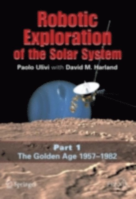 David M. Harland, Paolo Ulivi - Robotic Exploration of the Solar System, E-bok