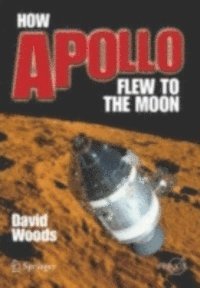 W. David Woods - How Apollo Flew to the Moon, E-bok