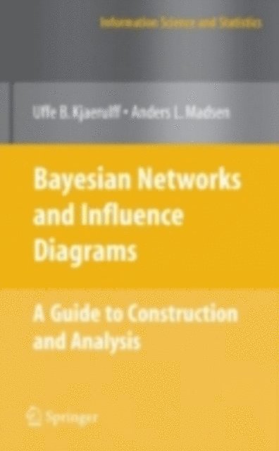 Anders L. Madsen, Uffe B. Kjaerulff - Bayesian Networks and Influence Diagrams: A Guide to Construction and Analysis, E-bok