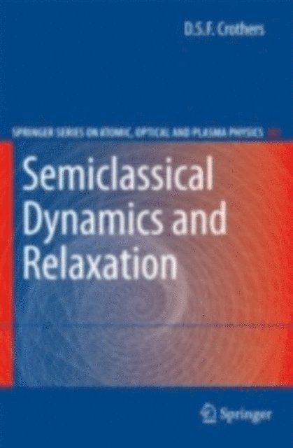 D.S.F. Crothers - Semiclassical Dynamics and Relaxation, E-bok