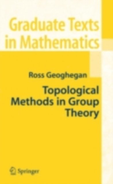 Ross Geoghegan - Topological Methods in Group Theory, E-bok