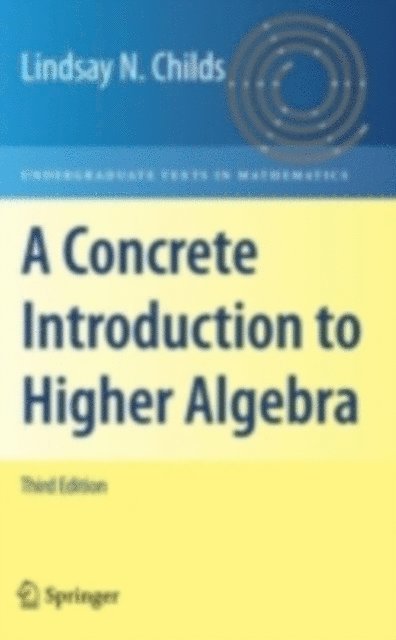 Lindsay N. Childs - Concrete Introduction to Higher Algebra, E-bok