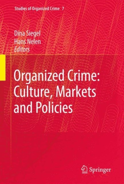 Hans Nelen, Dina Siegel - Organized Crime: Culture, Markets and Policies, E-bok