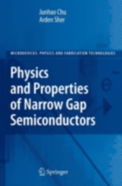 Arden Sher, Junhao Chu - Physics and Properties of Narrow Gap Semiconductors, E-bok