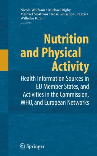 Wilhelm Kirch, Rosa G. Frazzica, Michael Sjostrom, Michael Rigby, Nicole Wolfram - Nutrition and Physical Activity, E-bok