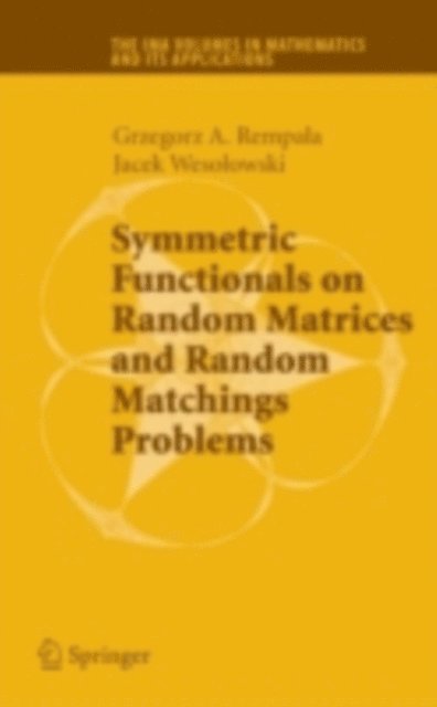 Jacek Wesolowski, Grzegorz Rempala - Symmetric Functionals on Random Matrices and Random Matchings Problems, E-bok