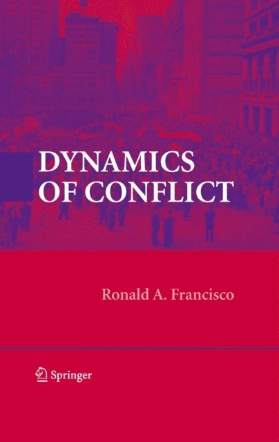 Ronald A. Francisco - Dynamics of Conflict, E-bok