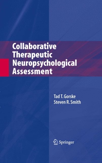 Steven R. Smith, Tad T. Gorske - Collaborative Therapeutic Neuropsychological Assessment, E-bok
